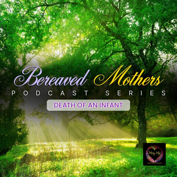 Bereaved Mothers Podcast Series 